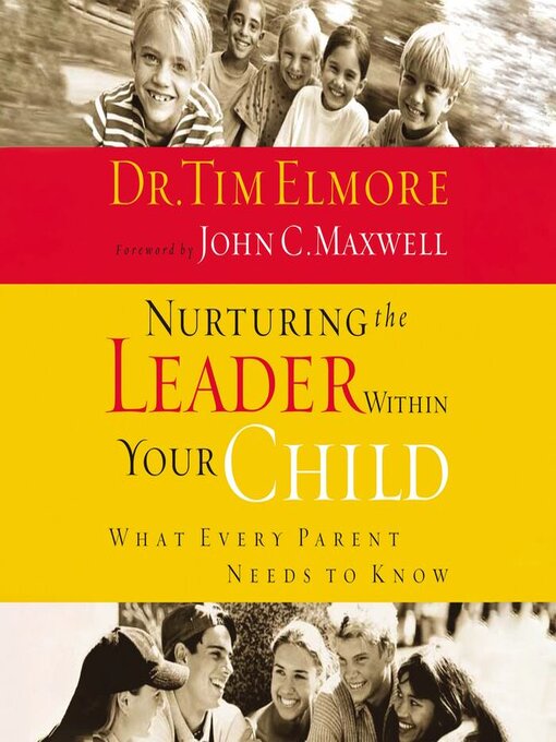 Title details for Nurturing the Leader Within Your Child by Tim Elmore - Available
